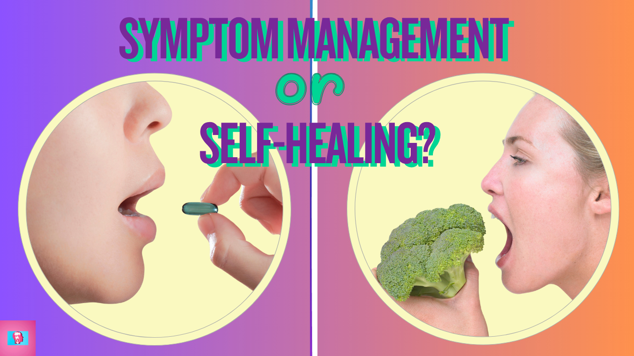 Symptom Management or Self-Healing?